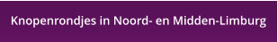 Knopenrondjes in Noord- en Midden-Limburg