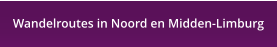 Wandelroutes in Noord en Midden-Limburg