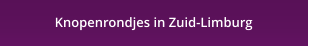 Knopenrondjes in Zuid-Limburg